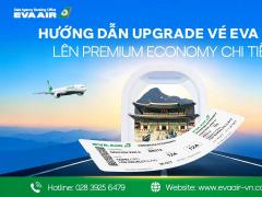 Hướng dẫn Upgrade vé EVA Air lên Premium Economy chi tiết