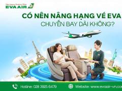 Có nên nâng hạng vé EVA Air chuyến bay dài không?