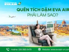 Quên tích dặm EVA Air phải làm sao? Hướng dẫn bổ sung A-Z