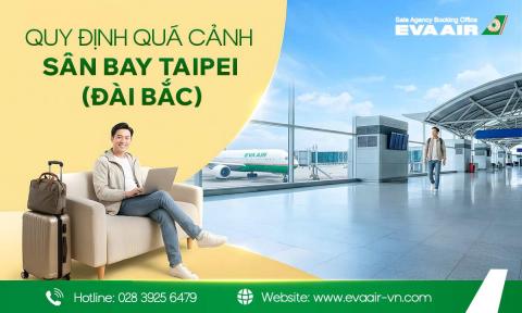 Quy định quá cảnh sân bay Taipei (Đài Bắc) mới nhất