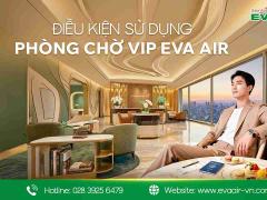 Điều kiện sử dụng phòng chờ VIP EVA Air theo từng hạng thẻ