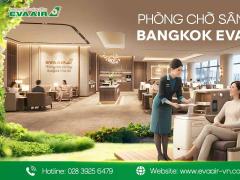 Review Phòng Chờ Sân Bay Bangkok EVA Air: Tiện Nghi 5 Sao