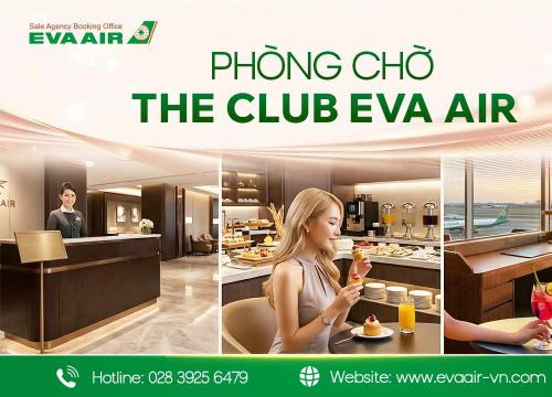 Trải Nghiệm Phòng Chờ The Club EVA Air Tại Sân Bay Đào Viên