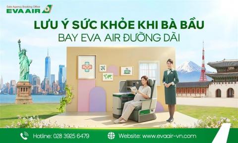 Lưu ý sức khỏe khi bà bầu bay EVA Air đường dài