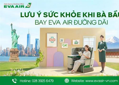 Lưu ý sức khỏe khi bà bầu bay EVA Air đường dài