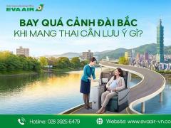 Bay quá cảnh Đài Bắc khi mang thai cần lưu ý gì?