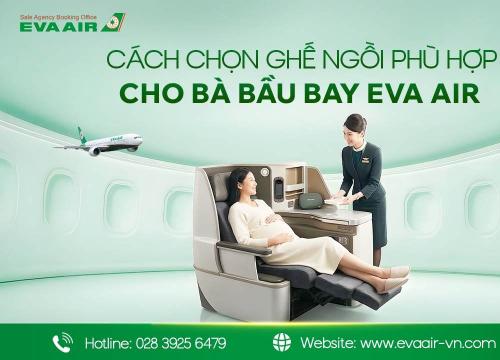 Cách chọn ghế ngồi cho bà bầu bay EVA Air thoải mái, an toàn