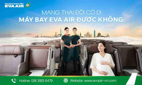 Quy định mang thai đôi đi máy bay EVA Air mới nhất