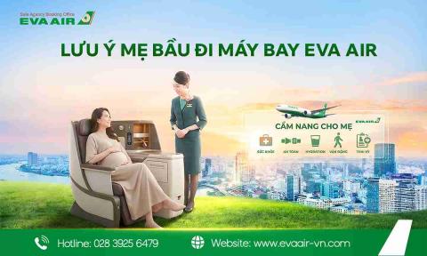 Cẩm nang lưu ý mẹ bầu đi máy bay EVA Air mà bạn nên biết