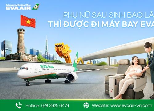 Phụ nữ sau sinh bao lâu thì được đi máy bay EVA Air?
