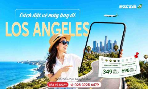 Cách đặt vé máy bay đi Los Angeles cho người mới A-Z