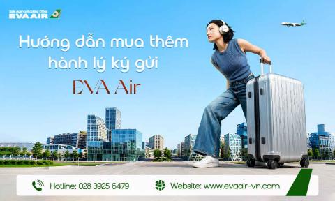 Hướng dẫn mua thêm hành lý ký gửi EVA Air nhanh nhất