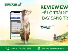 Review EVA Air: Hé lộ trải nghiệm bay sang trọng từ A–Z