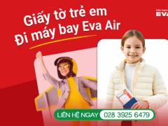 Giấy Tờ Trẻ Em Đi Máy Bay EVA Air đầy đủ nhất