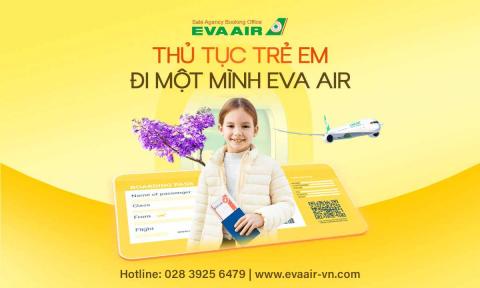 Thủ tục trẻ em đi một mình EVA Air từ A–Z