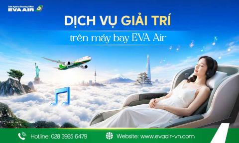 Dịch vụ giải trí trên máy bay EVA Air có gì?