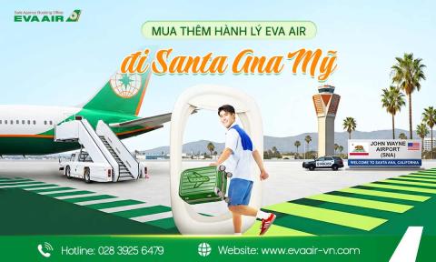 Mua thêm hành lý EVA Air đi Santa Ana - Mỹ
