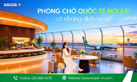 Phòng chờ Quốc tế Nội Bài có những dịch vụ gì?