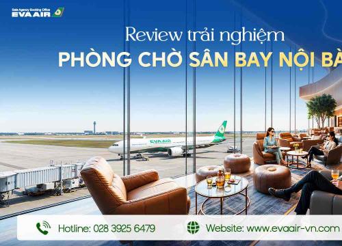 Review Phòng Chờ Thương Gia sân bay Nội Bài từ A-Z