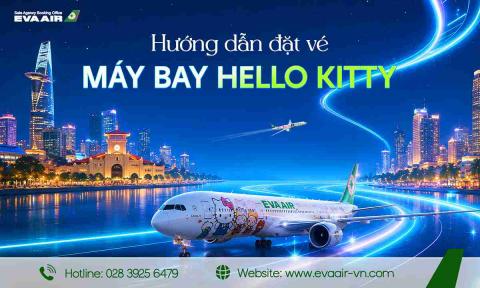 Hướng Dẫn Đặt Vé Máy Bay Hello Kitty EVA Air A - Z