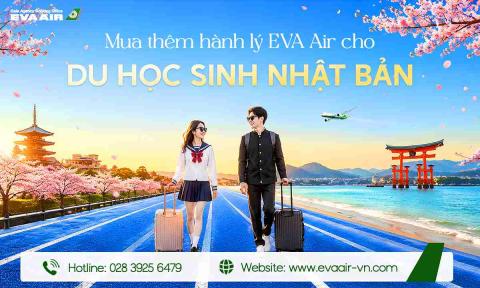 Mua Thêm Hành Lý EVA Air Cho Du Học Sinh Nhật Bản