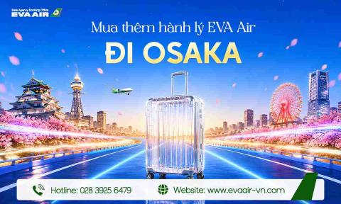 Mua Thêm Hành Lý EVA Air Đi Osaka - Nhật Bản