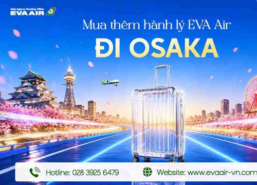 Mua Thêm Hành Lý EVA Air Đi Osaka - Nhật Bản
