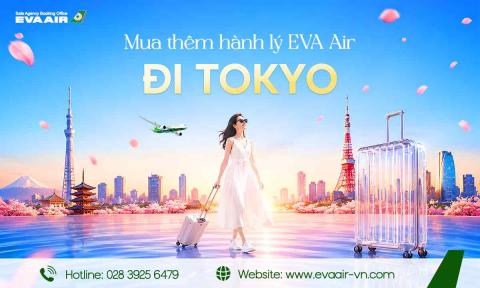 Mua Thêm Hành Lý EVA Air Đi Tokyo - Nhật Bản