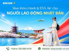 Mua Thêm Hành Lý EVA Air Cho Người Lao Động Nhật Bản