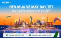 Nên mua vé máy bay Tết thời điểm nào rẻ nhất?