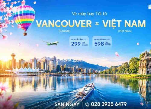 Vé Máy Bay Tết Từ Vancouver Về Việt Nam Giá Rẻ