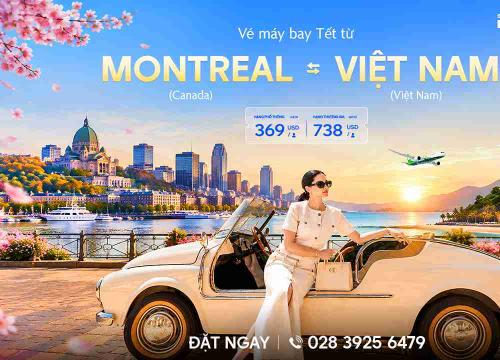 Vé Máy Bay Tết Từ Montreal Về Việt Nam Giá Rẻ
