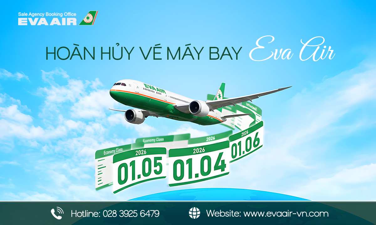 hoàn hủy vé máy bay EVA Air, hoàn đổi vé EVA Air, hoàn hủy vé EVA Air, Phí hủy vé EVA Air, phí hoàn đổi vé EVA Air, Hướng dẫn hoàn hủy vé EVA Air, Hoàn hủy vé EVA Air trực tuyến, Hoàn hủy vé EVA Air tại sân bay