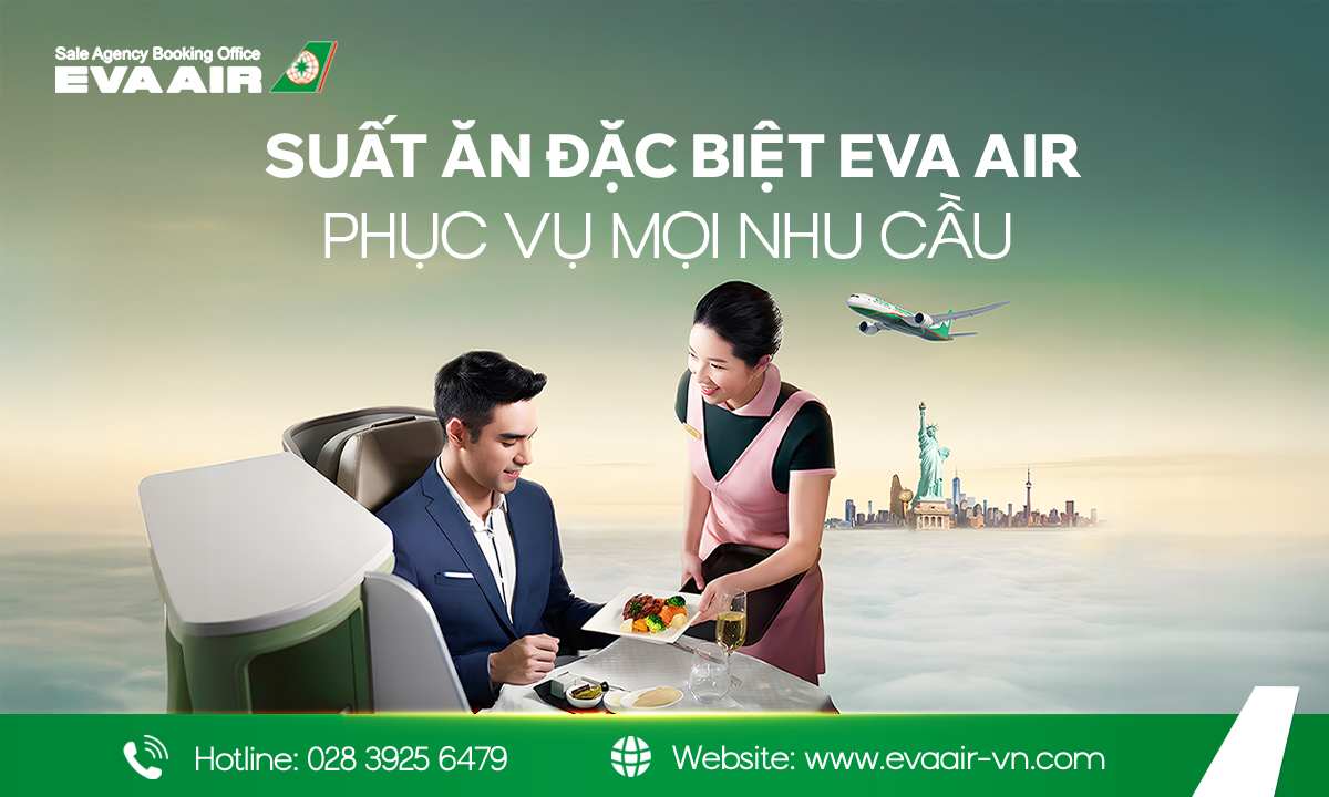 suất ăn đặc biệt EVA Air , suất ăn chay EVA Air , suất ăn tôn giáo EVA Air , suất ăn cho trẻ em EVA Air , suất ăn kiêng EVA Air , thực đơn EVA Air, thực đơn đặc biệt EVA Air, đặt suất ăn EVA Air trực tuyến