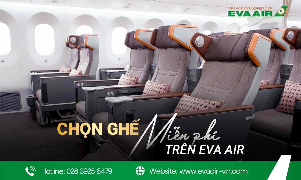 chọn ghế miễn phí trên EVA Air,hạng vé EVA Air được chọn ghế miễn phí, Preferred Seat miễn phí EVA Air,  ghế miễn phí tiêu chuẩn EVA Air, Ghế ưu tiên EVA Air, Ghế rộng chân EVA Air, Ghế cạnh cửa thoát hiểm EVA Air, Quyền lợi chọn ghế miễn phí EVA Air