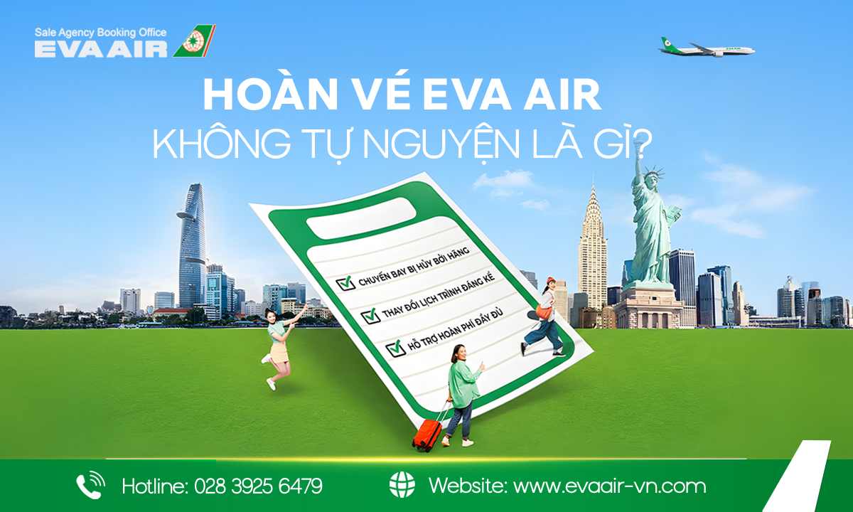  hoàn vé EVA Air không tự nguyện, hoàn vé máy bay EVA Air do lỗi hãng, hủy vé EVA air không tự nguyện, refund vé EVA Air không tự nguyện, Delay chuyến bay EVA Air kéo dài, hoàn vé EVA Air do lỗi hãng, hoàn vé EVA Air bắt buộc, hủy vé EVA Air bắt buộc