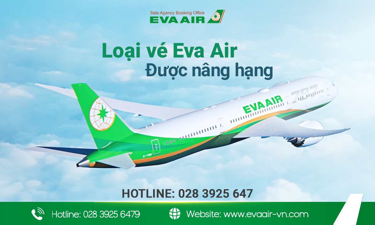 loại vé EVA Air được nâng hạng, nâng cấp chỗ ngồi EVA Air, hạng vé EVA Air nào được nâng hạng, vé EVA Air đủ điều kiện nâng hạng, vé tiêu chuẩn EVA Air,  vé Linh hoạt EVA Air, Loại vé EVA Air được phép nâng hạng,  loại vé EVA Air có thể nâng hạng