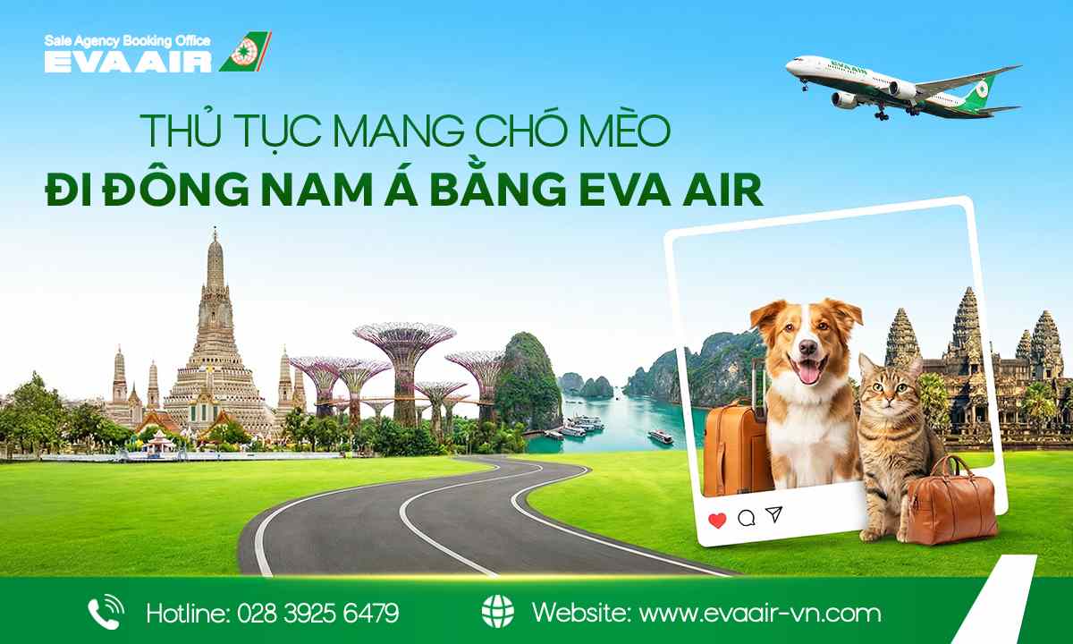 mang chó mèo đi Đông Nam Á bằng EVA Air, vận chuyển thú cưng đi Đông Nam Á EVA Air, ký gửi thú cưng đi Đông Nam Á EVA Air,  mang thú cưng đi Đông Nam Á bằng EVA Air, thủ tục mang thú cưng đi Đông Nam Á EVA Air
