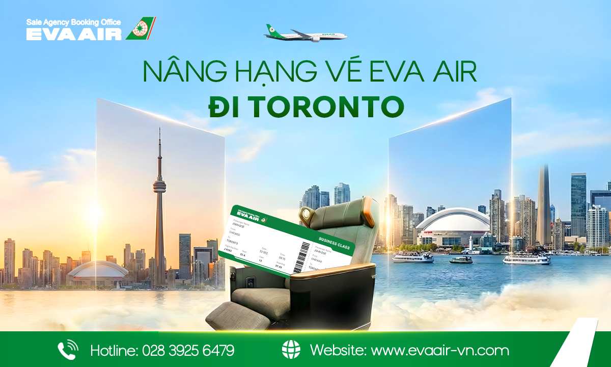 Nâng hạng vé EVA Air đi Toronto, Upgrade vé EVA Air đi Toronto, nâng hạng EVA Air đi Toronto, nâng hạng EVA Air đi Canada,  nâng cấp vé EVA Air đi Toronto,  nâng hạng ghế EVA Air đi Toronto, nâng cấp khoang ghế EVA Air đi Toronto