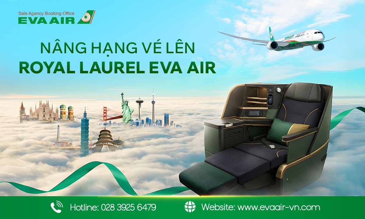 Nâng hạng vé lên Royal Laurel EVA Air, nâng hạng ghế Royal Laurel EVA Air, Điều kiện nâng hạng ghế Royal Laurel EVA Air, nâng hạng vé máy bay EVA Air lên Royal Laurel, nâng cấp vé Royal Laurel EVA Air, nâng hạng thương gia EVA Air.
