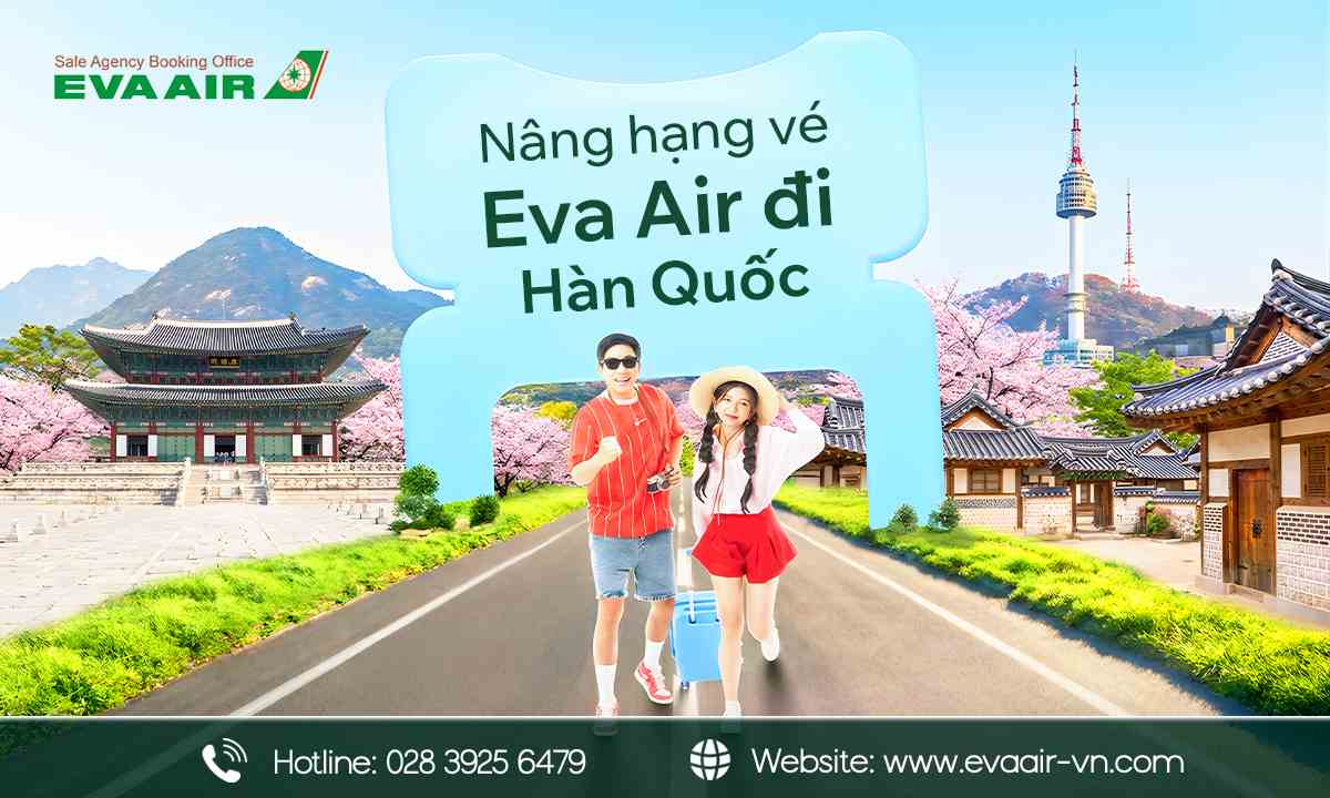 nâng hạng vé EVA Air đi Hàn Quốc, Nâng hạng EVA Air đi Hàn Quốc, nâng hạng ghế đi Hàn Quốc của EVA Air, nâng cấp vé EVA Air đi Hàn Quốc, nâng hạng vé máy bay EVA Air đi Hàn Quốc, Upgrade vé EVA Air đi Hàn Quốc, nâng cấp ghế EVA Air đi Hàn Quốc