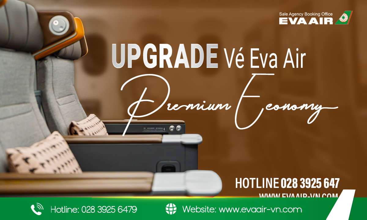 Upgrade vé EVA Air lên Premium Economy, nâng cấp vé EVA Air, nâng cấp lên hạng phổ thông cao cấp EVA Air, upgrade PE EVA Air, upgrade Premium Economy EVA Air, nâng lên Premium Economy EVA Air, cách nâng cấp Premium Economy EVA Air