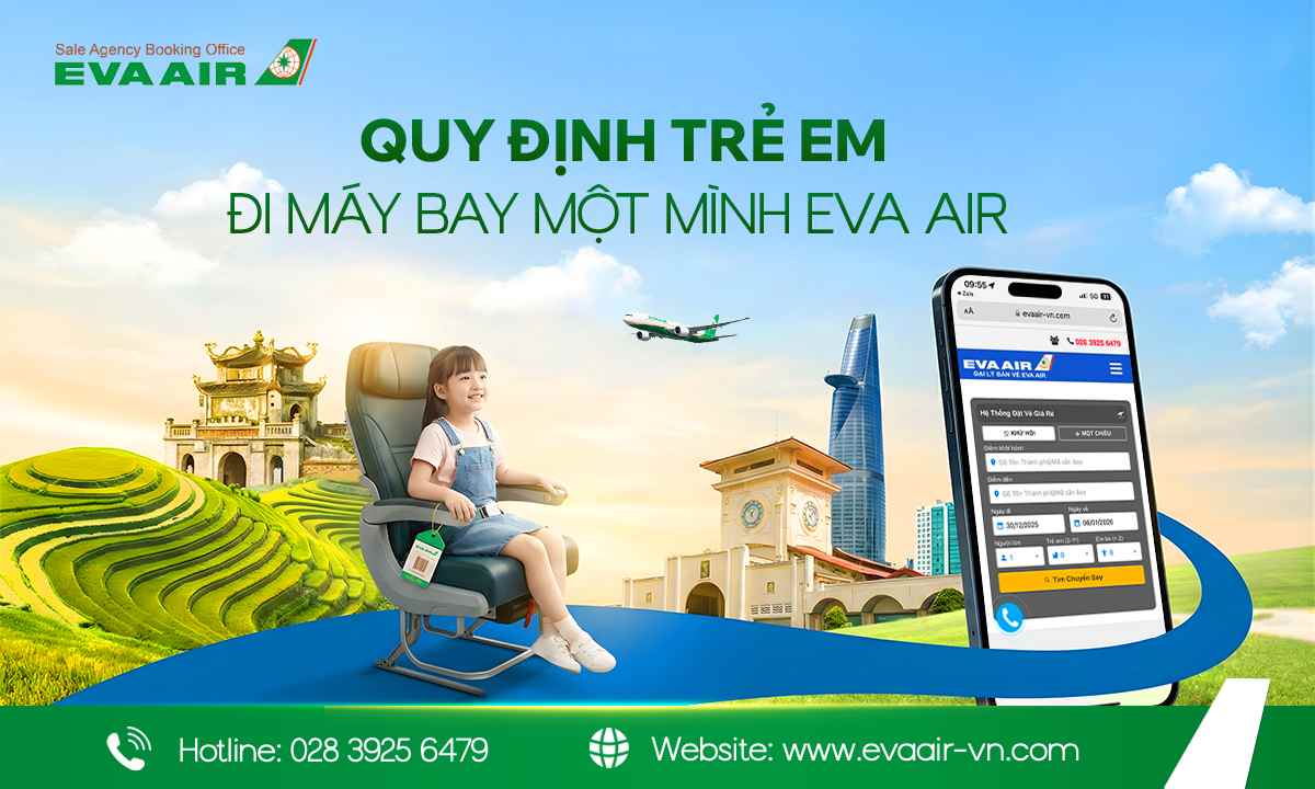 trẻ em đi máy bay một mình EVA Air, trẻ em bay một mình EVA Air, trẻ em không đi cùng người lớn EVA Air, trẻ em không có người lớn đi kèm EVA Air, quy định trẻ em đi máy bay một mình EVA Air, giấy tờ cho trẻ em đi một mình EVA Air