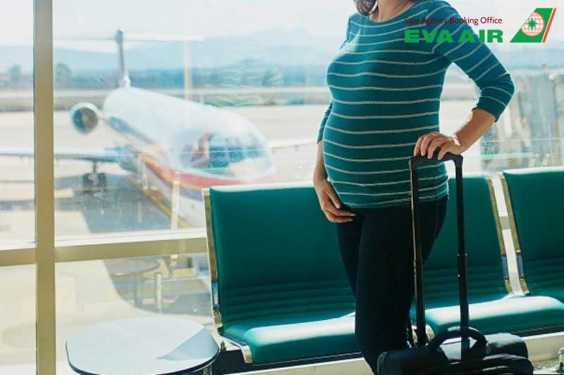 quy định bà bầu EVA Air, giấy tờ cho bà bầu bay EVA Air, thủ tục bà bầu EVA Air, mẹ bầu đi máy bay EVA Air, dịch vụ hỗ trợ bà bầu EVA Air, bà bầu đi máy bay EVA Air, phụ nữ mang thai EVA Air