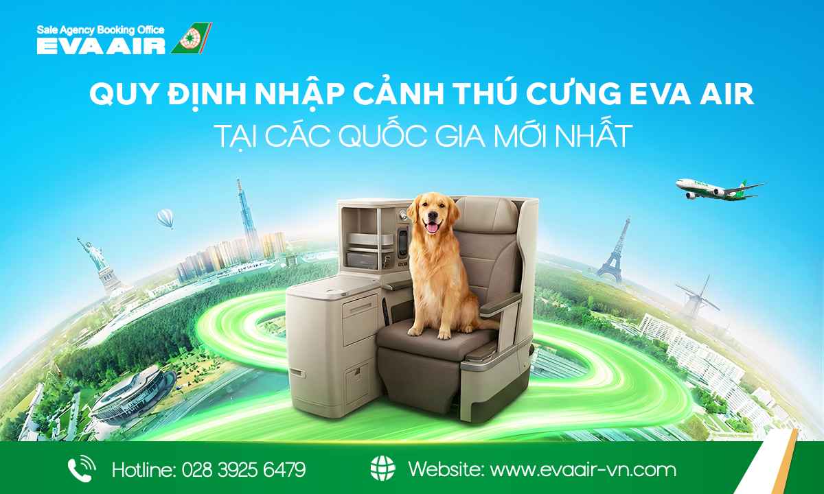 Quy định nhập cảnh thú cưng EVA Air, thủ tục nhập cảnh thú cưng EVA Air, Quy định nhập cảnh thú cưng EVA Air đi Mỹ, Quy định nhập cảnh thú nuôi EVA Air đi Úc, Quy định nhập cảnh thú cưng EVA Air đi Canada,