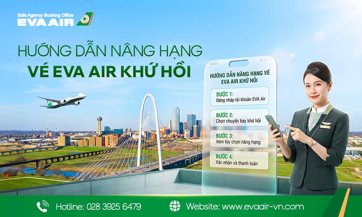 nâng hạng vé EVA Air khứ hồi, upgrade vé EVA Air khứ hồi, nâng cấp vé EVA Air khứ hồi, Điều kiện nâng hạng EVA Air khứ hồi, nâng hạng EVA Air khứ hồi, Phí nâng hạng vé EVA Air khứ hồi, hạng ghế EVA Air khứ hồi, nâng cấp ghế ngồi EVA Air