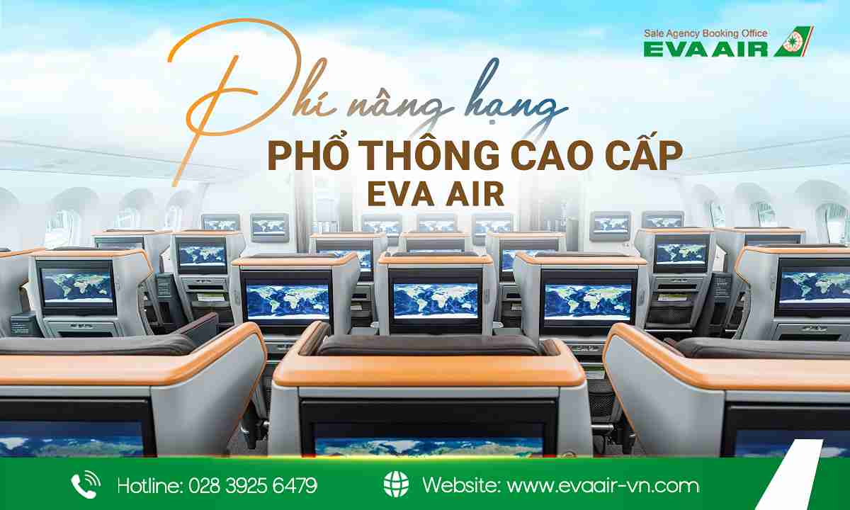 phí nâng hạng phổ thông cao cấp EVA Air, giá nâng cấp lên hạng Premium Economy EVA Air,nâng hạng Premium Economy EVA Air tiết kiệm, giá nâng hạng phổ thông cao cấp EVA Air, giá nâng hạng ghế Premium Economy EVA Air