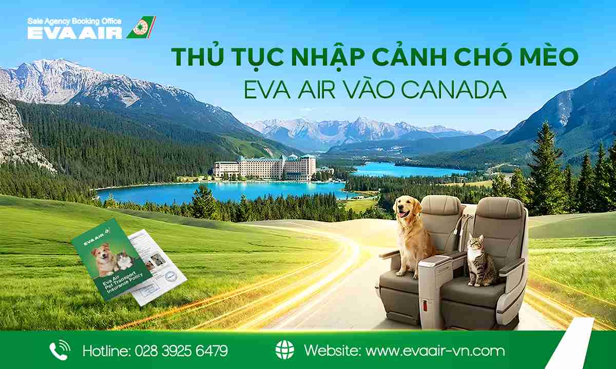 Thủ tục nhập cảnh chó mèo Canada EVA Air, quy định nhập cảnh thú cưng EVA Air, mang chó mèo sang Canada bằng EVA Air, EVA Air vận chuyển thú cưng đến Canada, Giấy tờ thú cưng nhập cảnh Canada, vận chuyển chó mèo đến Canada bằng EVA Air