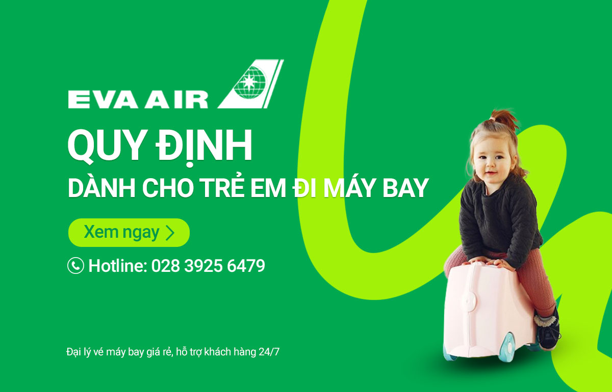 Quy định của Eva Air cho trẻ em đi máy bay