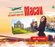 Vé máy bay đi Macau EVA Air TỪ 150 USD